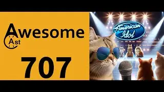 AwesomeCast 707: The Meow Meow Of It All