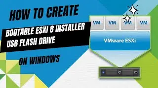 Create a bootable ESXi 8 Installer USB Flash Drive with Windows
