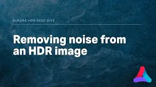 Aurora HDR – Removing Noise from an HDR Image with the HDR Denoise Filter