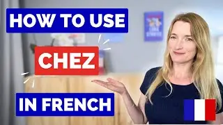 How to Use CHEZ in French 🇫🇷 Trust Me, It's EASY!