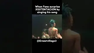 When fans surprise XXXTENTACION by singing his song