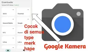 Trik Cara Pasang Google Kamera (Gcam) Untuk Semua Merk & Tipe Hp Android