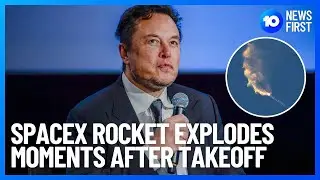 Elon Musk's SpaceX Starship Rocket Explodes Mid-Air Minutes After Test Launch | 10 News First