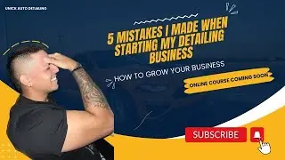5 Mistakes i made when starting my detailing business!