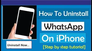 How To Uninstall WhatsApp On iPhone
