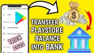 HOW TO TRANSFER GOOGLE PLAY BALANCE INTO BANK /TRANSFER PLAYSTORE BALANCE INTO BANK /TRICK 2022