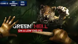 Green Hell gameplay on Low End PC | NO Graphics Card | i3