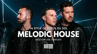 RÜFÜS DU SOL Melodic House | Ableton Project File, Template [EP35]