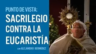 Sacrilegio contra la Eucaristía