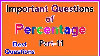 Important Questions of Percentage | Percentage Important Questions | Percentage | Part-11
