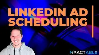 Linkedin Ad Scheduling - How to Schedule and Rotate Linkedin Ads. Scheduling Ads on Linkedin