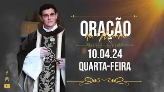 ORAÇÃO DA MANHÃ | 10/04/2024 |  