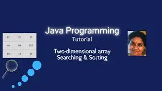 Lesson 54 - 2D Arrays Part 3 - Searching and Sorting