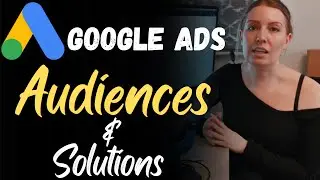 Google Ads Audiences and Solutions | Google Ads Complete Course