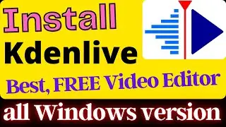 Kdenlive Tutorial - How to Download and Install Kdenlive | Free video editor in windows 8, 10, 11