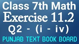 7th Class Math Chapter 11 Exercise 11.2 Q2 (i-iv)-Class 7th Math Unit 11 E.X 11.2 Punjab Text Book