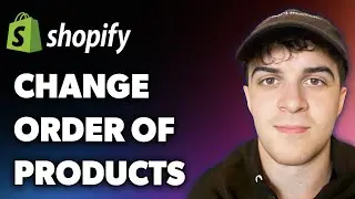 How to Change Order of Products in Shopify Tutorial for Beginners (Full 2025 Guide)
