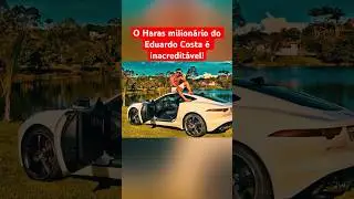 O HARAS MILIONÁRIO DO EDUARDO COSTA É INACREDITÁVEL!