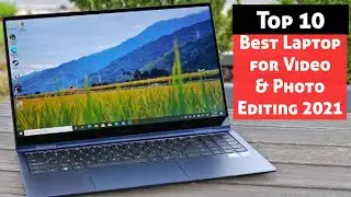 Top 10 Best Laptop for Video & Photo Editing 2021