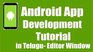 Android app development ui tutorials in telugu -  Android studio Editor window