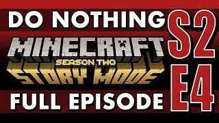 FULL EPISODE: Do Nothing in Minecraft: Story Mode Season 2 (Episode 4)