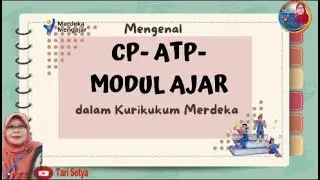 Mengenal CP, ATP dan Modul Ajar dalam Kurikulum Merdeka // Tari Setya