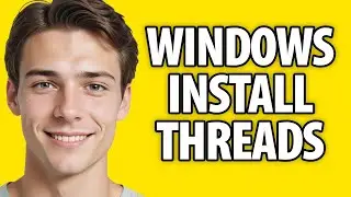 How To Install Threads on Windows 11/10 (2024)