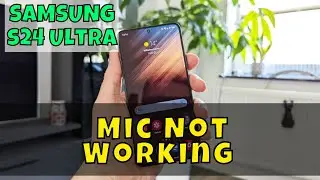 Mic Not Working Samsung Galaxy S24 Ultra || How to solve mic problems || Mic issues solved