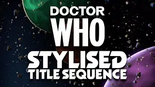 Doctor Who: Stylised Title Sequence