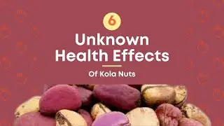 6 Unknown Health Effects Of Kola Nuts