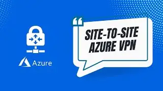 How to configure site to site VPN in Azure