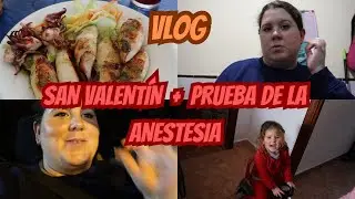 VLOG// San VALENTÍN + Prueba ANESTESIA