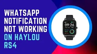 Whatsapp Notification Not Working On Haylou RS4