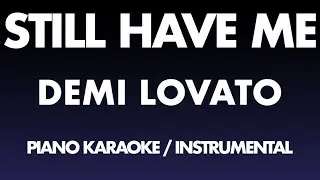 Demi Lovato - Still Have Me (Piano Karaoke / Instrumental)