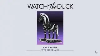 WatchTheDuck - Back Home (WatchTheDuck Used Mix) | Dim Mak Records