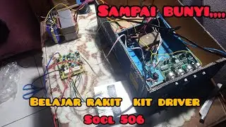 belajar merakit kit driver socl 506 sampai bunyi