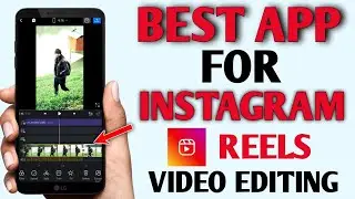 Best App For Instagram Reels Video Editing 2023 | instagram reels video editing app ke liye best app