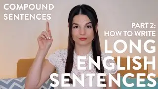 Write Long English Sentences (Part 2): Compound Sentences (Sentence Writing Class with Alisha)