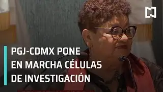 PGJ-CDMX pone en marcha unidades para investigar homicidios dolosos - Las Noticias