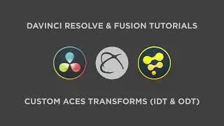Tutorial: Custom ACES IDT & ODT (Input / Output Transforms) in DaVinci Resolve