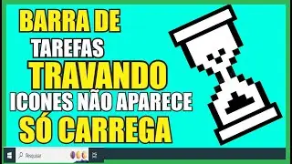 BARRA DE TAREFAS TRAVANDO SO FICA CARREGANDO E OS ICONES SUMIU