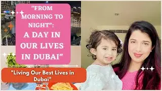 From morning 2 night, Our Lives in Dubai| दुबई की लाइफ| #momlifevlogs #indianfamilyindubai
