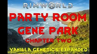 PARTY ROOM! - Rimworld Vanilla Genetics Expanded Gameplay 16