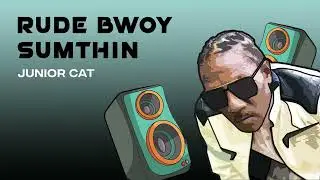 Junior Cat - Rude Bwoy Sumthin | Official Audio (Clean)