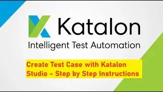 Create Test Case using Katalon | Katalon Variables | Katalon Data Files | Katalon Object Repository
