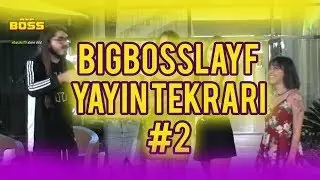BigBossLayf Yayın Tekrarı - #2
