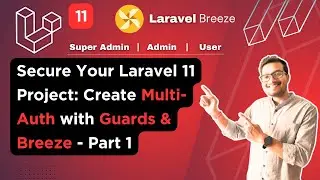 Secure Your Laravel 11 Project: Multi Auth with Guards & Breeze - Part 1 | Multi Auth