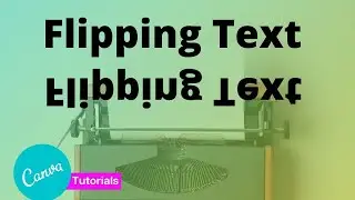 Canva Tutorial | Flip text vertically or horizontally using canva | Canva Flipping Text