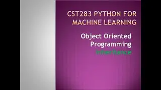 Python for Machine Learning- Object Oriented Programming- Inheritance- KTU BTECH CSE CST283