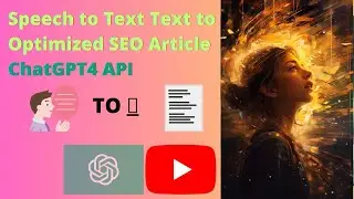 Speech to Text  Text to Optimized SEO Article